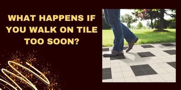 Can I walk on tile after 12 hours?