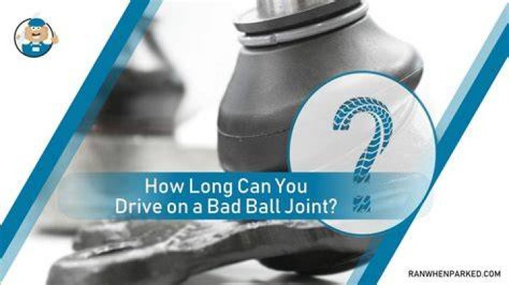 How long can u drive with a bad ball joint?
