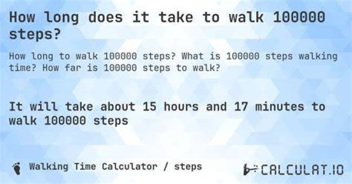 How long does it take to walk 100000 steps?