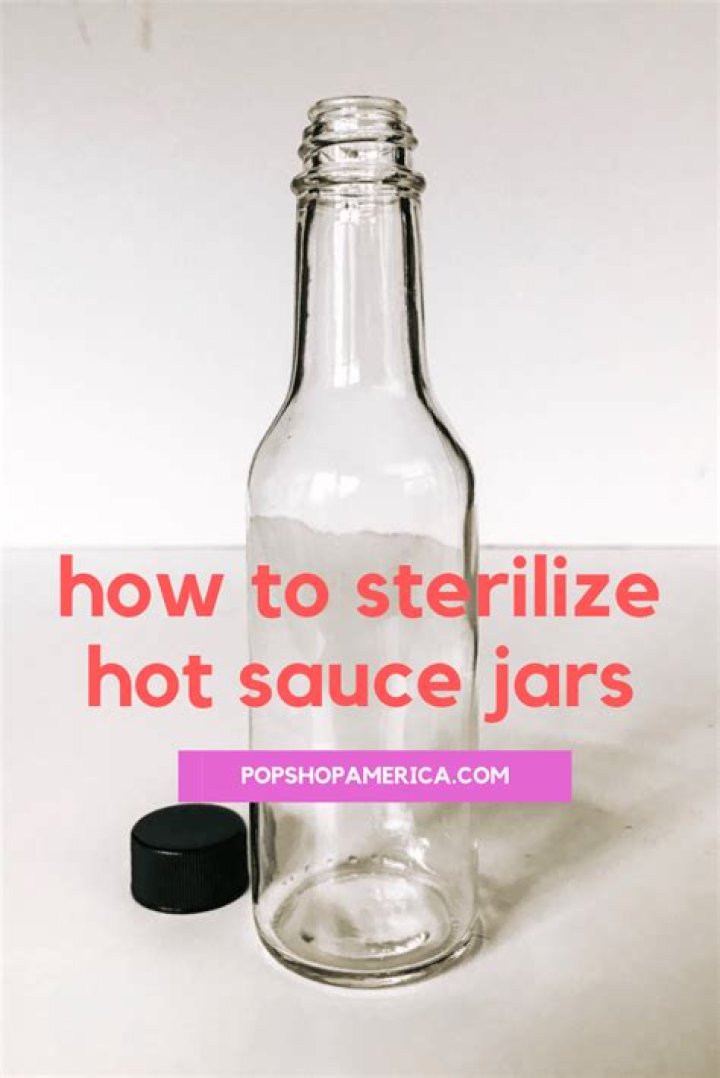 How To Sterilize Hot Sauce Bottles By Boiling? (Question)