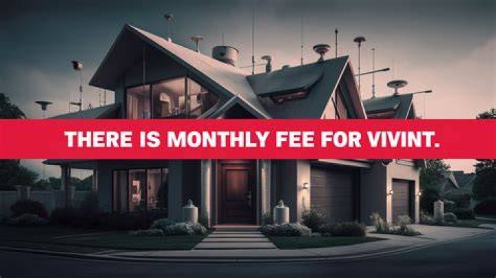 Is there a monthly fee for Vivint?