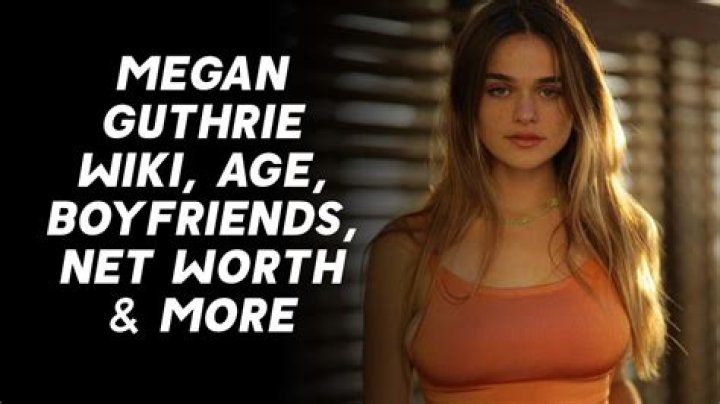 Megan Guthrie Wiki, Age, Boyfriends, Net Worth & More
