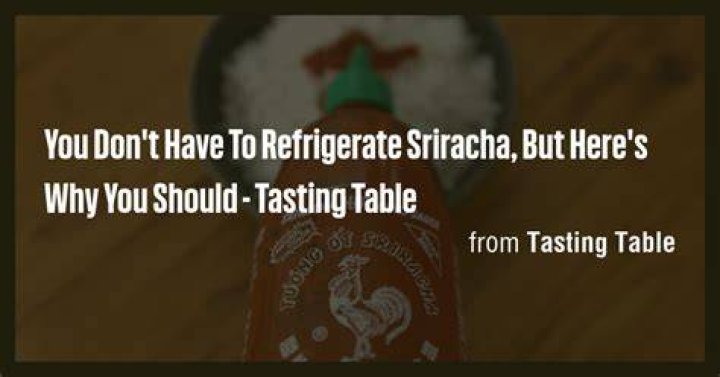 What If You Dont Refrigerate Sriracha? (Solution)