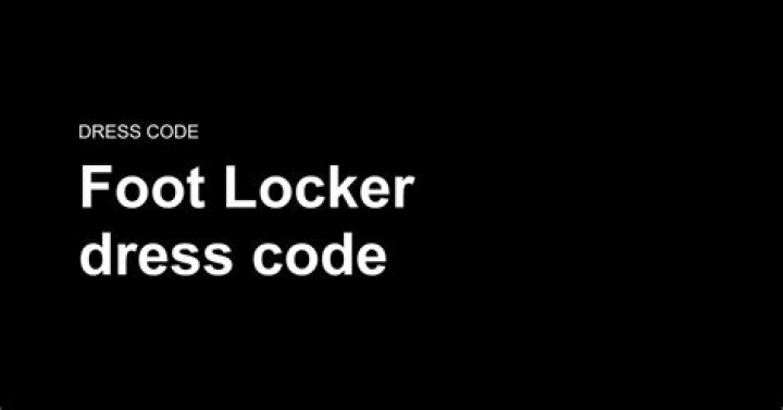 What is the dress code at Foot Locker?