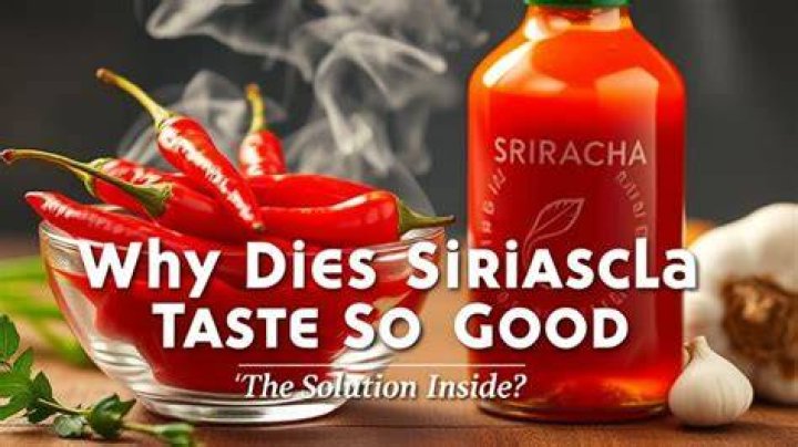 Why Does Sriracha Taste So Good? (Solution)